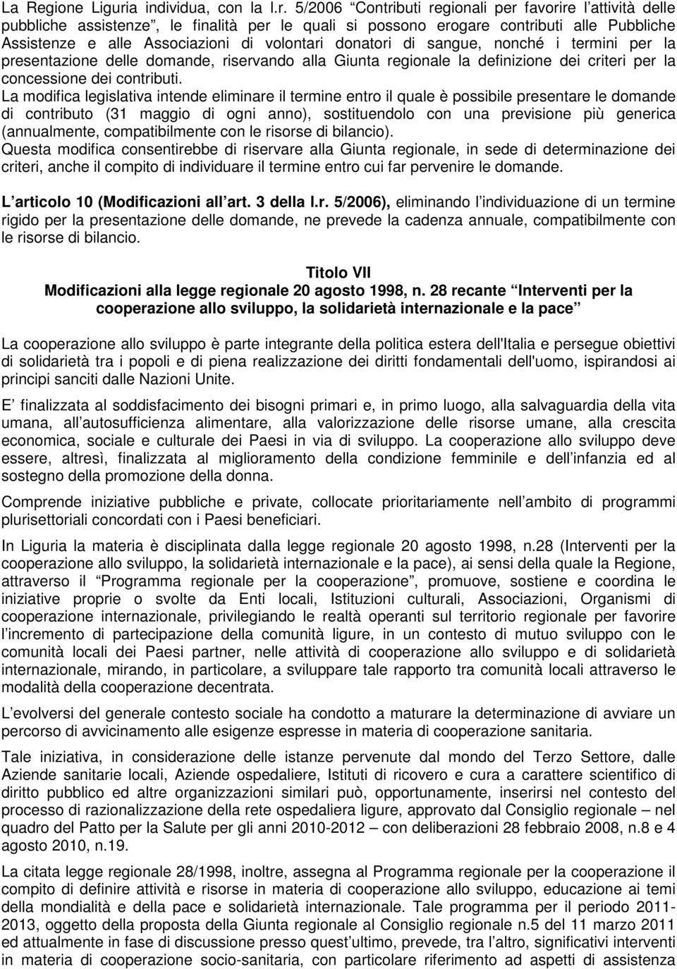 5/2006 Contributi regionali per favorire l attività delle pubbliche assistenze, le finalità per le quali si possono erogare contributi alle Pubbliche Assistenze e alle Associazioni di volontari