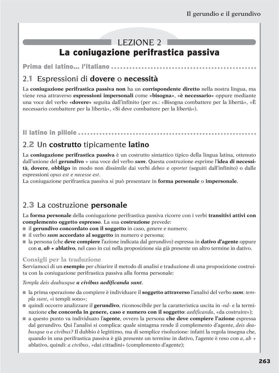 necessario» oppure mediante una voce del verbo «dovere» seguita dall infinito (per es.