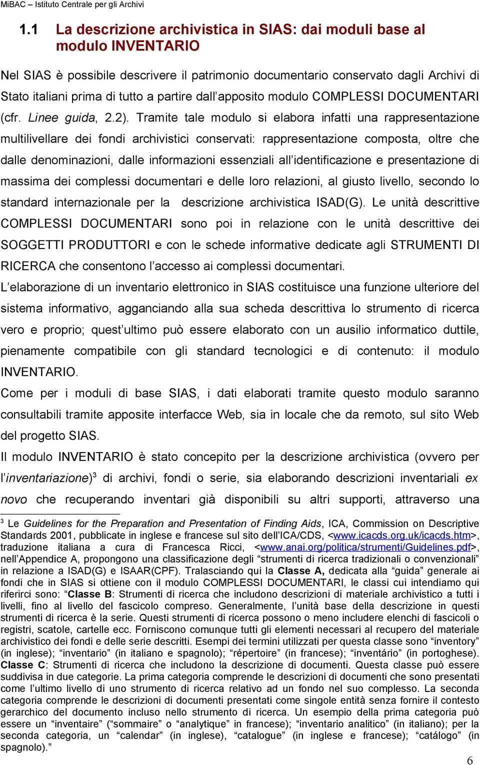 partire dall apposito modulo COMPLESSI DOCUMENTARI (cfr. Linee guida, 2.2).