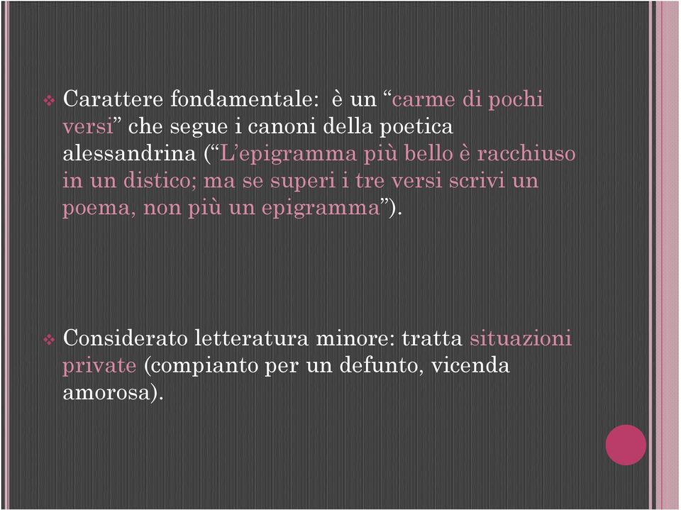 superi i tre versi scrivi un poema, non più un epigramma ).