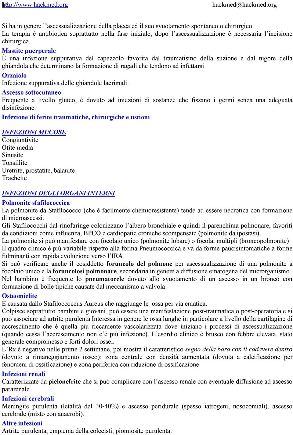 Mastite puerperale È una infezione suppurativa del capezzolo favorita dal traumatismo della suzione e dal tugore della ghiandola che determinano la formazione di ragadi che tendono ad infettarsi.