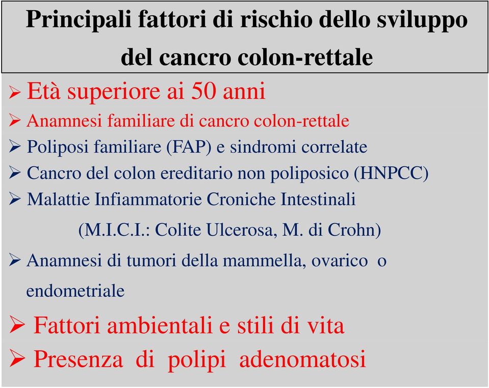 non poliposico (HNPCC) Malattie Infiammatorie Croniche Intestinali (M.I.C.I.: Colite Ulcerosa, M.