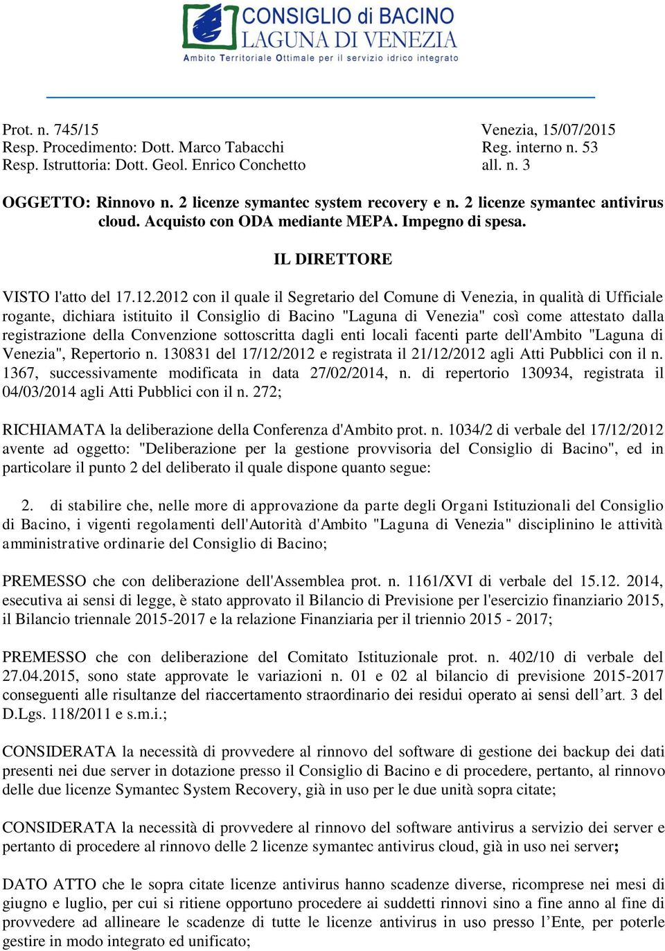 2012 con il quale il Segretario del Comune di Venezia, in qualità di Ufficiale rogante, dichiara istituito il Consiglio di Bacino "Laguna di Venezia" così come attestato dalla registrazione della