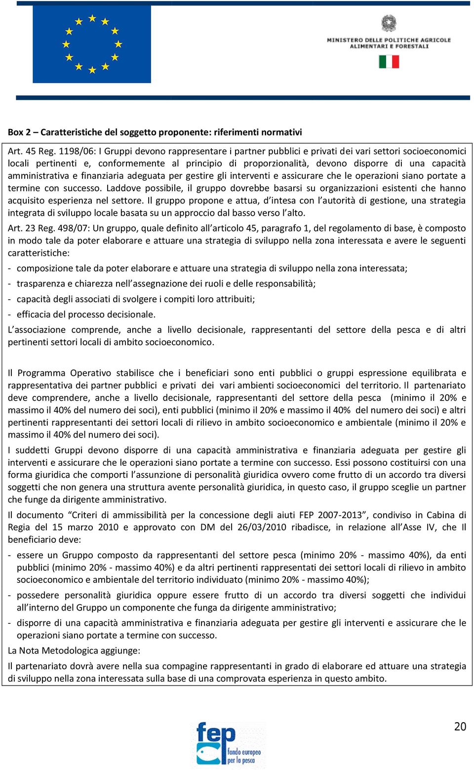 amministrativa e finanziaria adeguata per gestire gli interventi e assicurare che le operazioni siano portate a termine con successo.