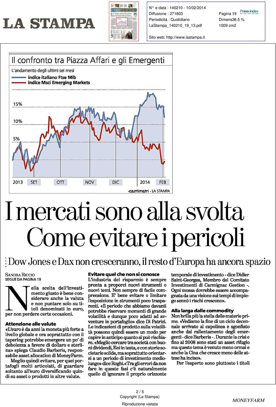 RICCIO SEGUE DA PAGINA 19 scelta dell ' investimento giusto è bene considerare anche la valuta e non puntare solo su N_ella titoli denominati in euro, per non perdere certe occasioni Attenzionealle