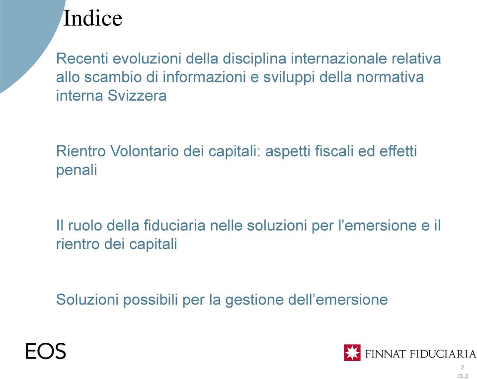 capitali: aspetti fiscali ed effetti penali Il ruolo della fiduciaria nelle soluzioni