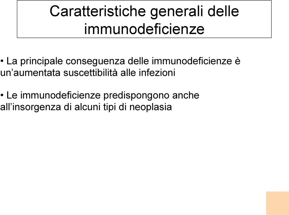 aumentata suscettibilità alle infezioni Le