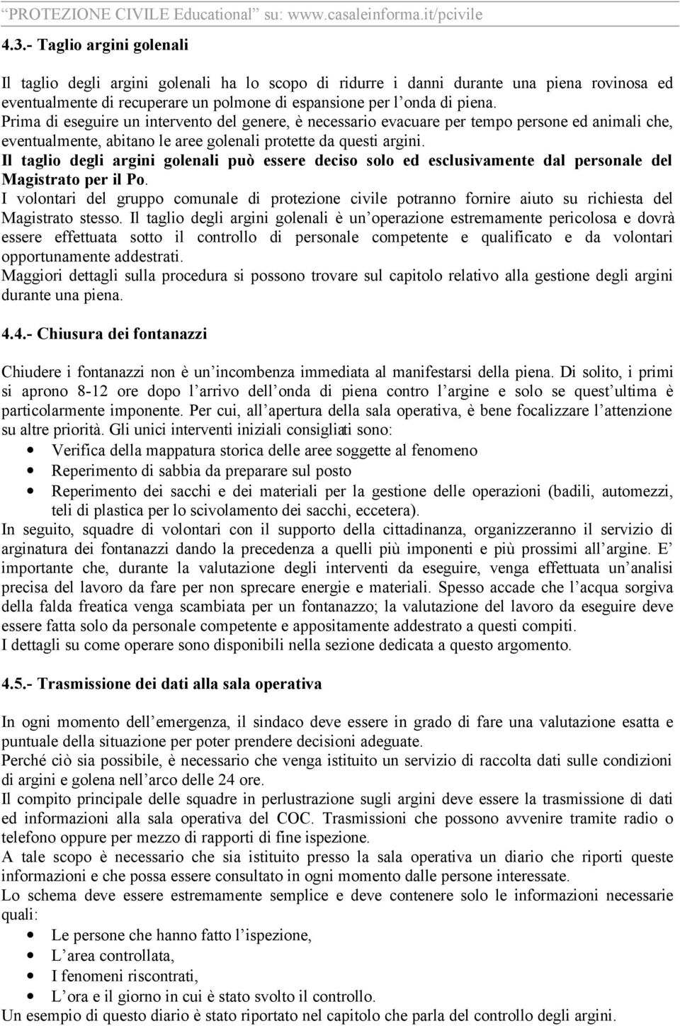 Il taglio degli argini golenali può essere deciso solo ed esclusivamente dal personale del Magistrato per il Po.