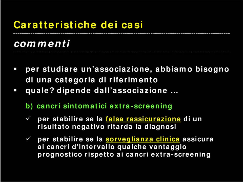 dipende dall associazione b) cancri sintomatici extra-screening per stabilire se la falsa