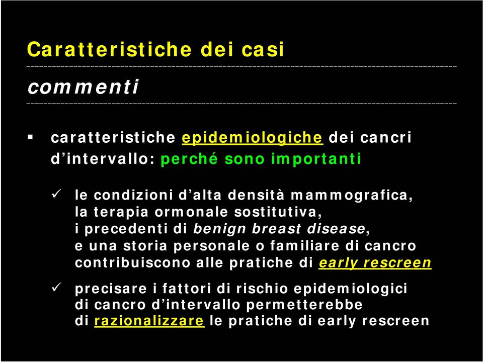 breast disease, e una storia personale o familiare di cancro contribuiscono alle pratiche di early rescreen