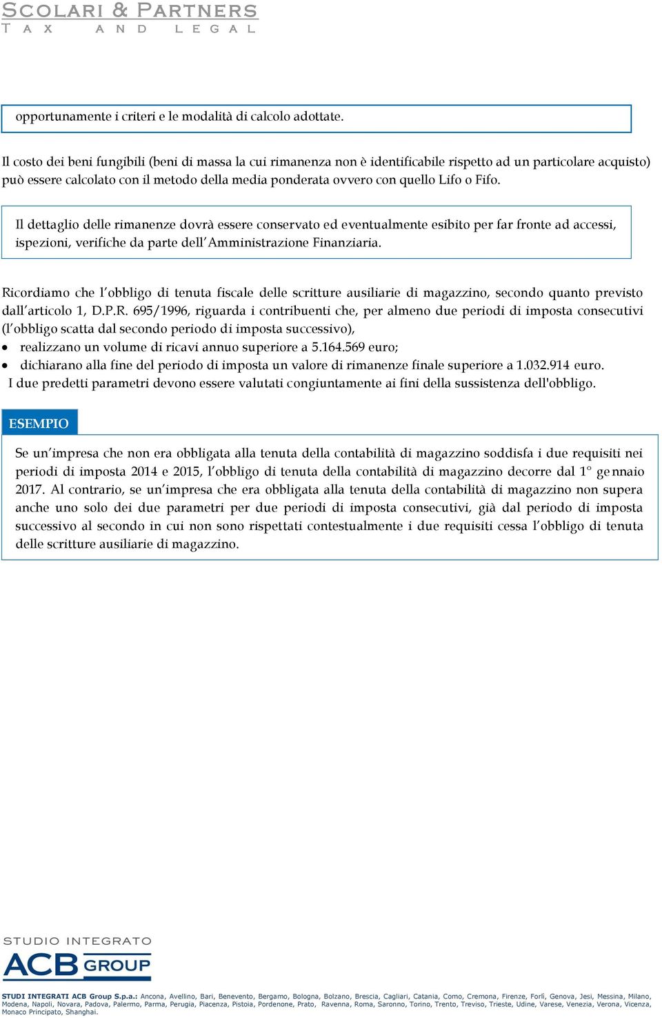 Fifo. Il dettaglio delle rimanenze dovrà essere conservato ed eventualmente esibito per far fronte ad accessi, ispezioni, verifiche da parte dell Amministrazione Finanziaria.