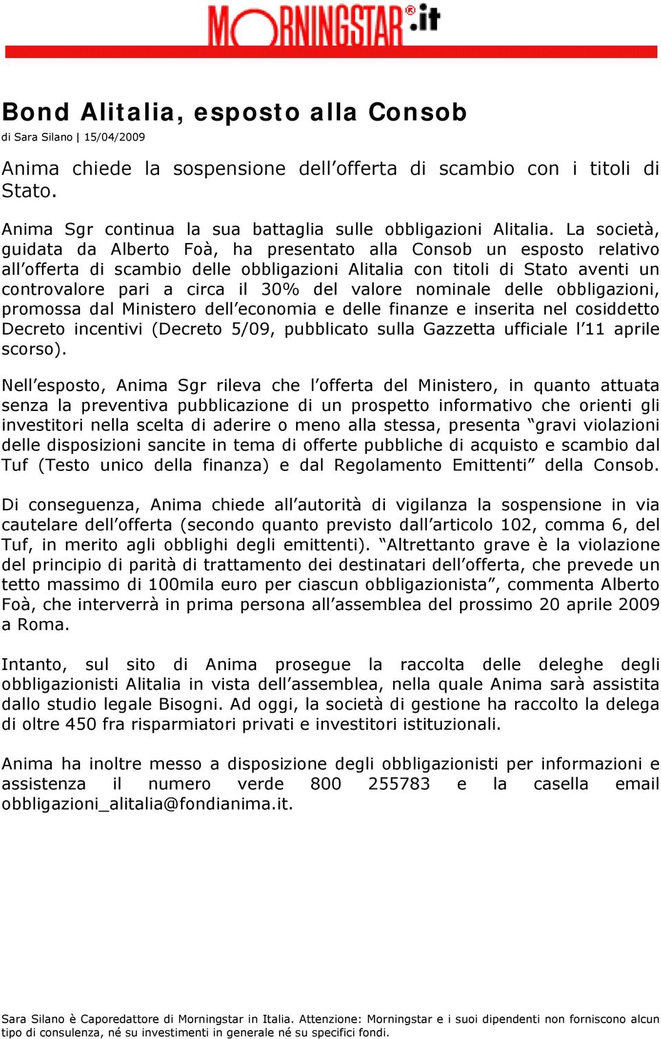 valore nominale delle obbligazioni, promossa dal Ministero dell economia e delle finanze e inserita nel cosiddetto Decreto incentivi (Decreto 5/09, pubblicato sulla Gazzetta ufficiale l 11 aprile