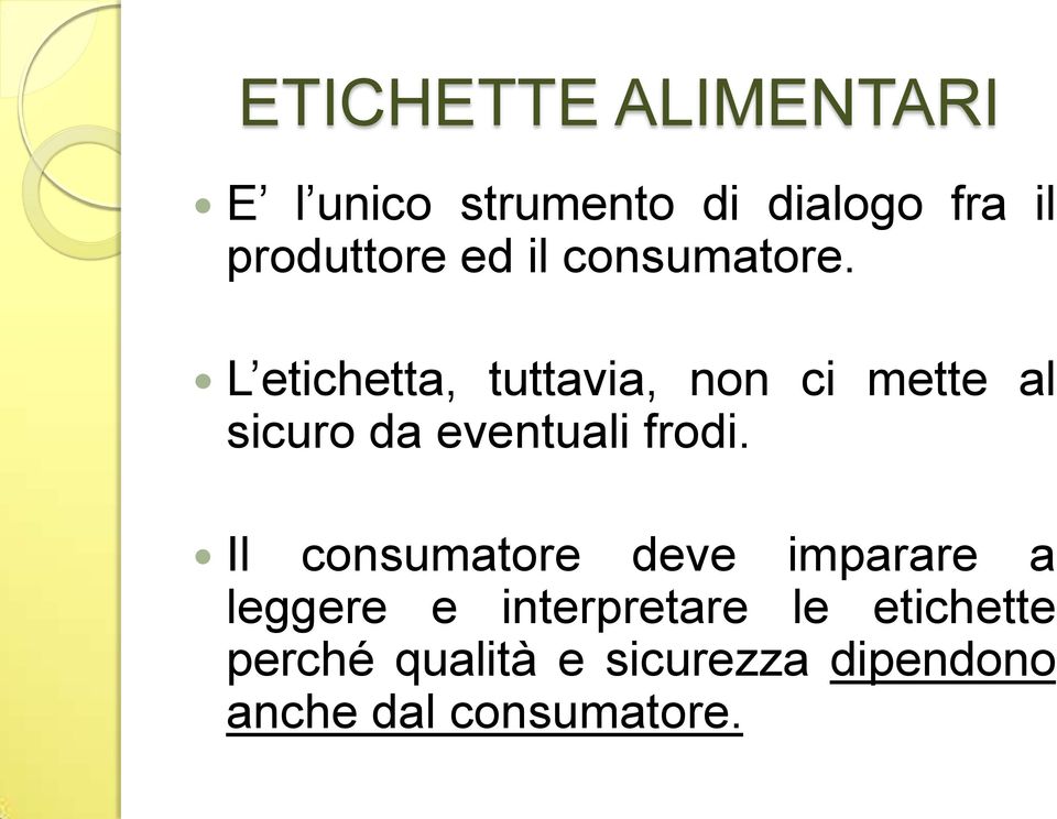 L etichetta, tuttavia, non ci mette al sicuro da eventuali frodi.