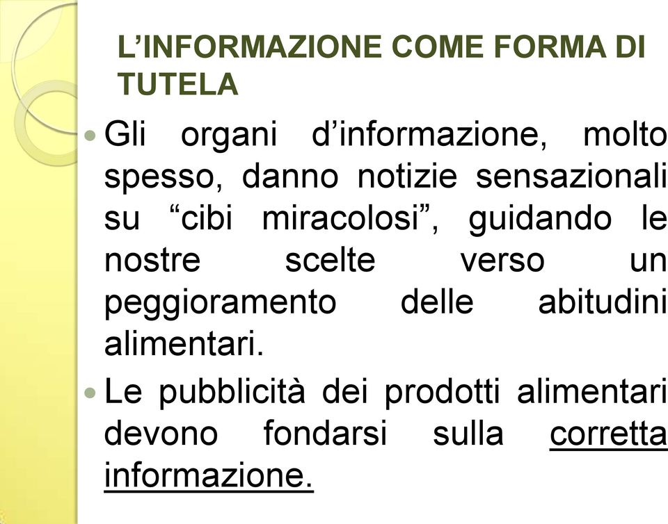 nostre scelte verso un peggioramento delle abitudini alimentari.