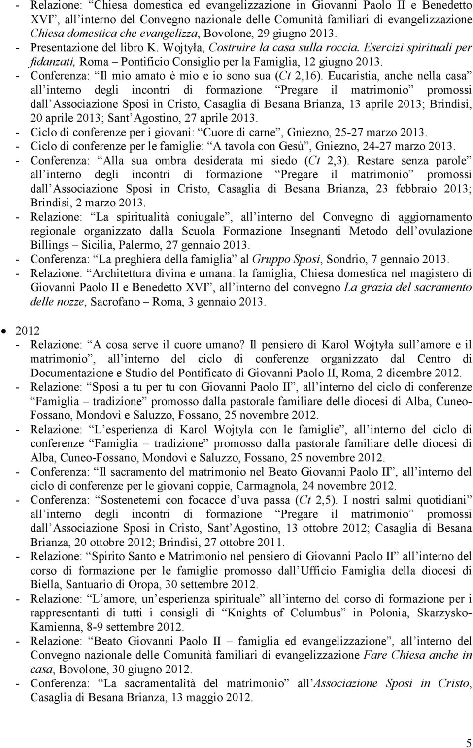 Esercizi spirituali per fidanzati, Roma Pontificio Consiglio per la Famiglia, 12 giugno 2013. - Conferenza: Il mio amato è mio e io sono sua (Ct 2,16).