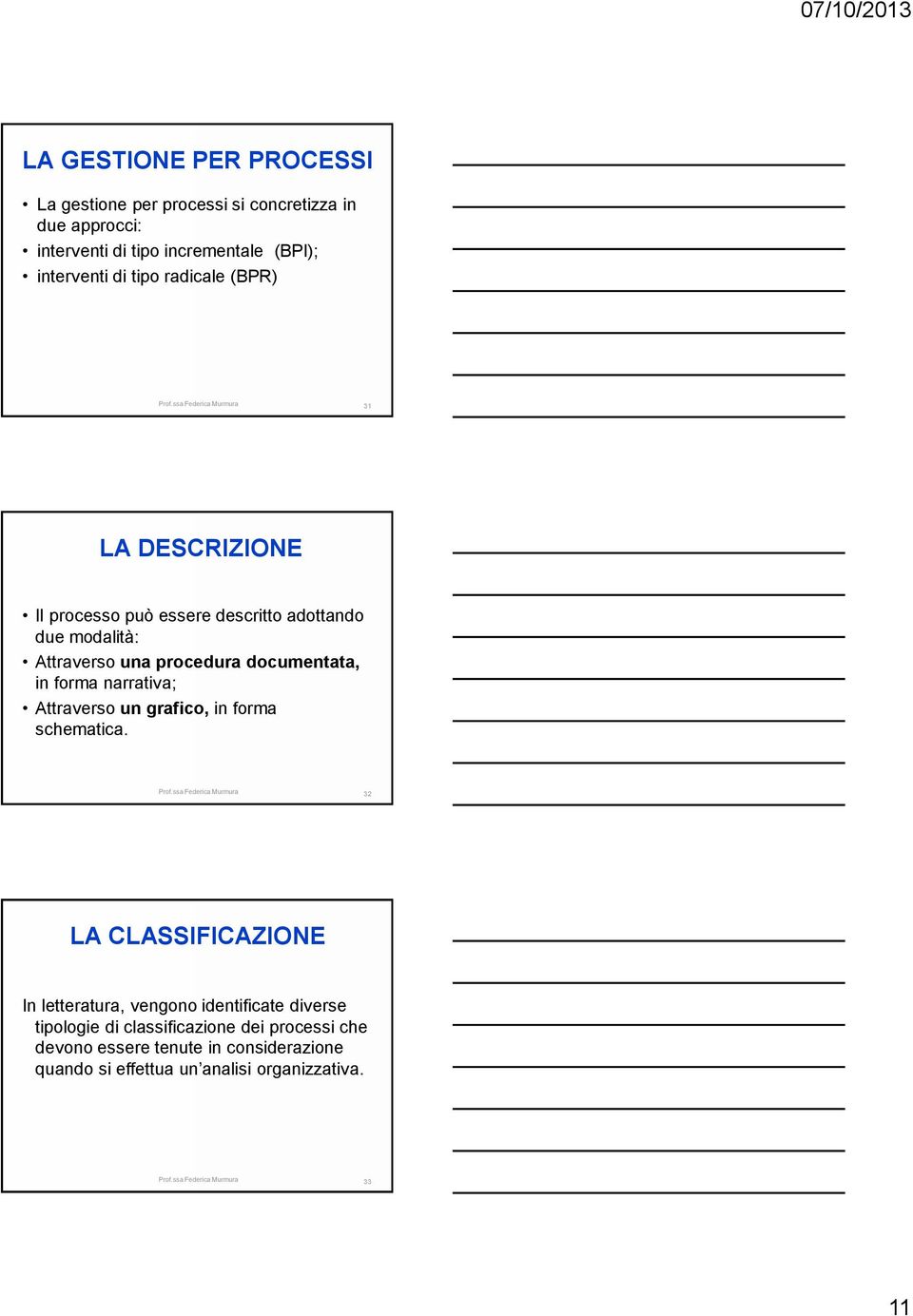 documentata, in forma narrativa; Attraverso un grafico, in forma schematica.