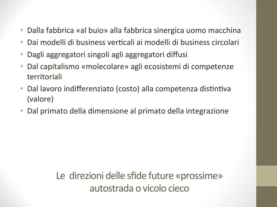 ecosistemi di competenze territoriali Dal lavoro indifferenziato (costo) alla competenza disonova (valore) Dal