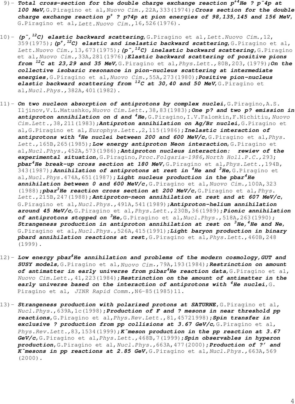 piragino et al, Lett.Nuovo Cim.,13,673(1975);(p, 12 C) inelastic backward scattering,g.piragino et al,nuovo Cim.