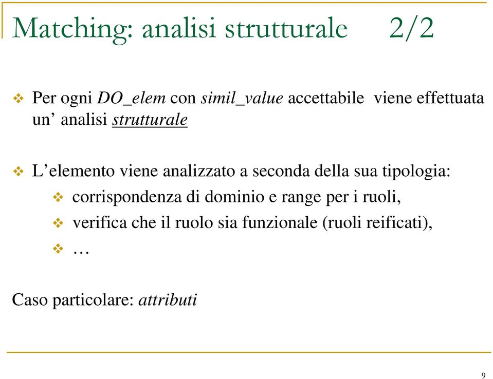 analizzato a seconda della sua tipologia: corrispondenza di dominio e range