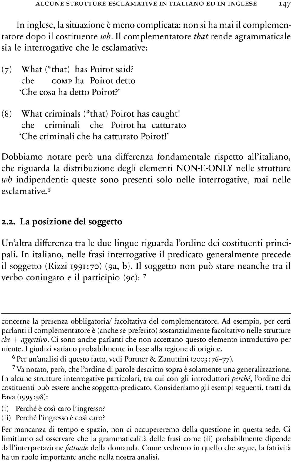 (8) What criminals(*that) Poirot has caught! che criminali che Poirot ha catturato Che criminali che ha catturato Poirot!