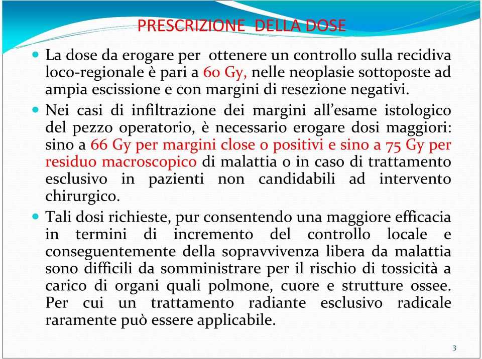 di malattia o in caso di trattamento esclusivo in pazienti non candidabili ad intervento chirurgico.