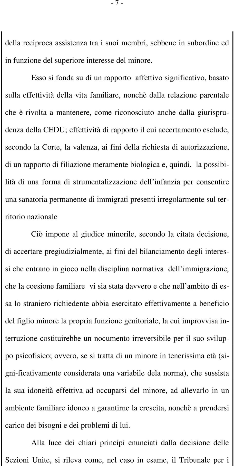 giurisprudenza della CEDU; effettività di rapporto il cui accertamento esclude, secondo la Corte, la valenza, ai fini della richiesta di autorizzazione, di un rapporto di filiazione meramente