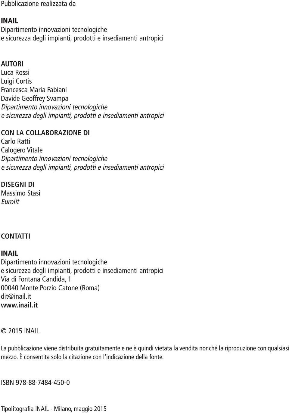 tecnologiche e sicurezza degli impianti, prodotti e insediamenti antropici DISEGNI DI Massimo Stasi Eurolit CONTATTI INAIL Dipartimento innovazioni tecnologiche e sicurezza degli impianti, prodotti e