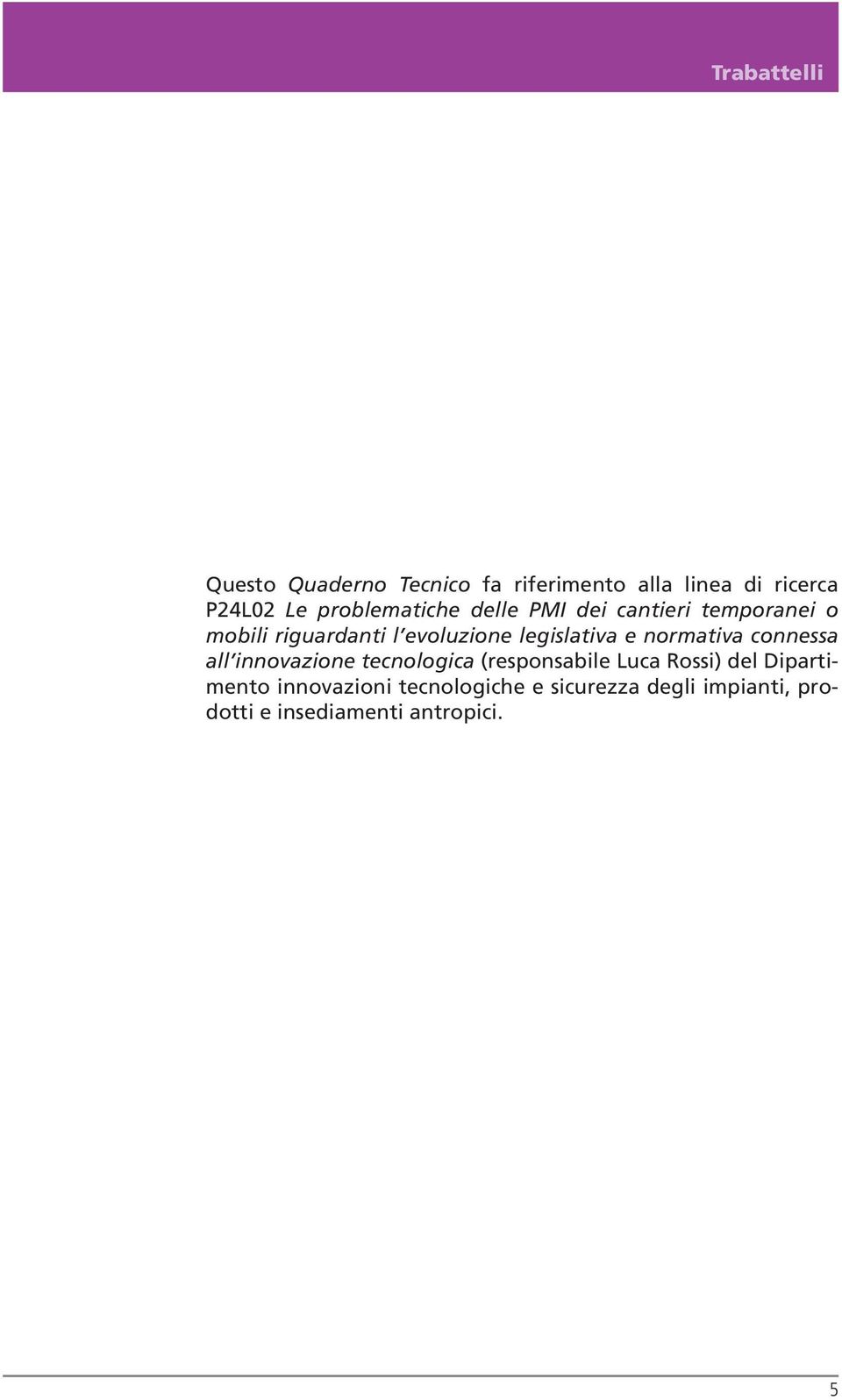 legislativa e normativa connessa all innovazione tecnologica (responsabile Luca Rossi)