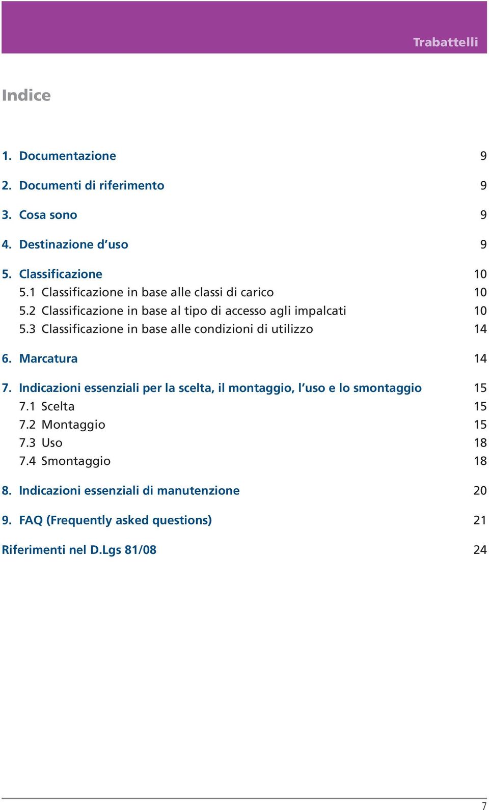 3 Classificazione in base alle condizioni di utilizzo 14 6. Marcatura 14 7.