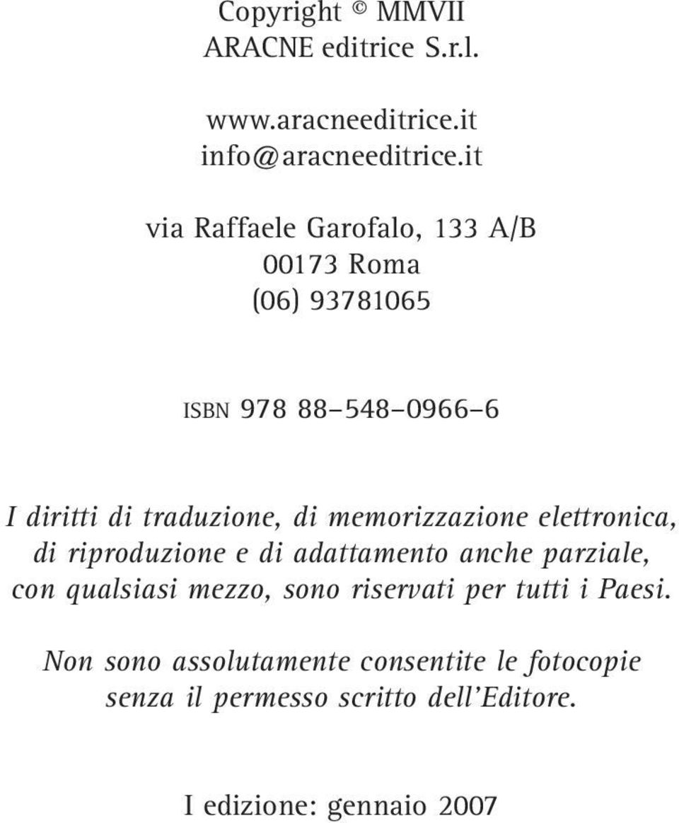 di memorizzazione elettronica, di riproduzione e di adattamento anche parziale, con qualsiasi mezzo, sono