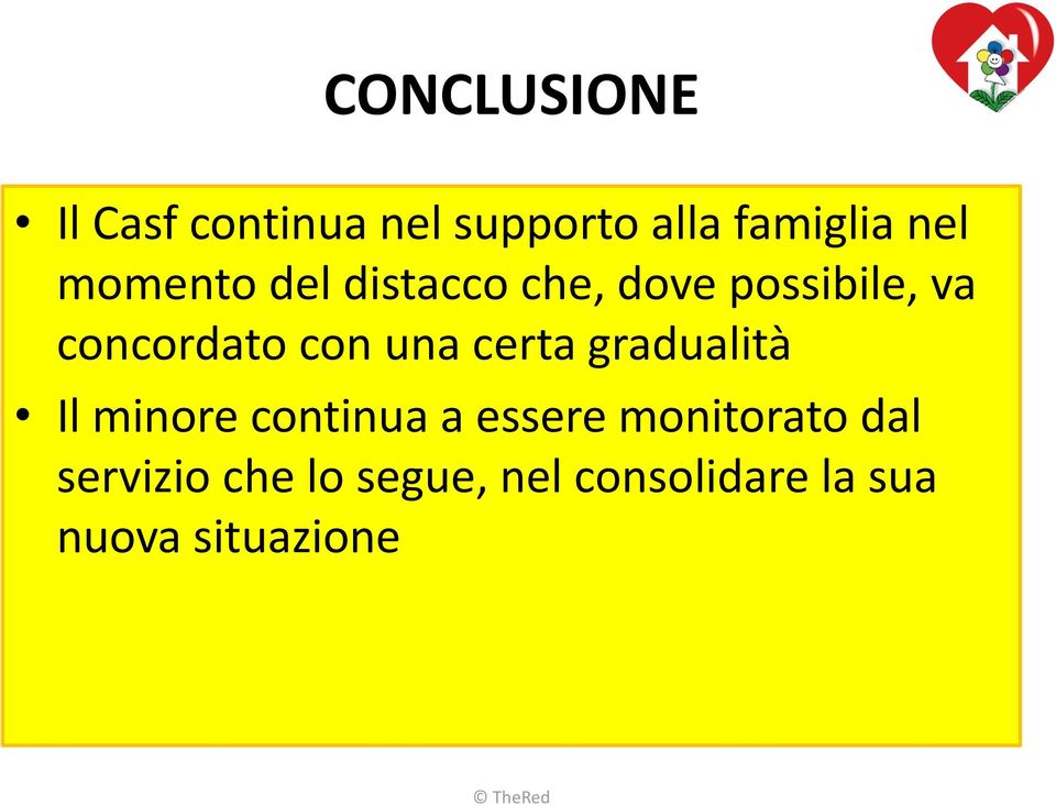 una certa gradualità Il minore continua a essere monitorato