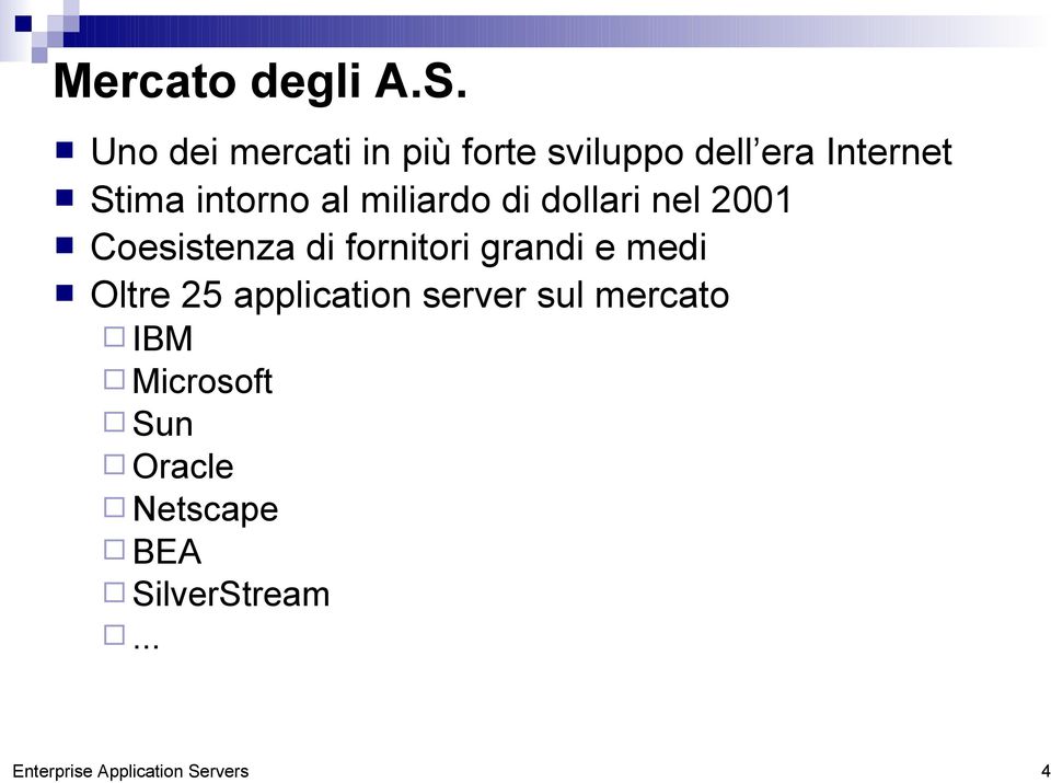 al miliardo di dollari nel 2001 Coesistenza di fornitori grandi e medi