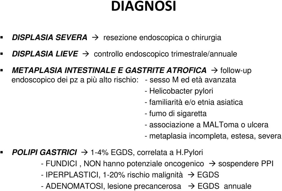 asiatica - fumo di sigaretta POLIPI GASTRICI 1-4% EGDS, correlata a H.