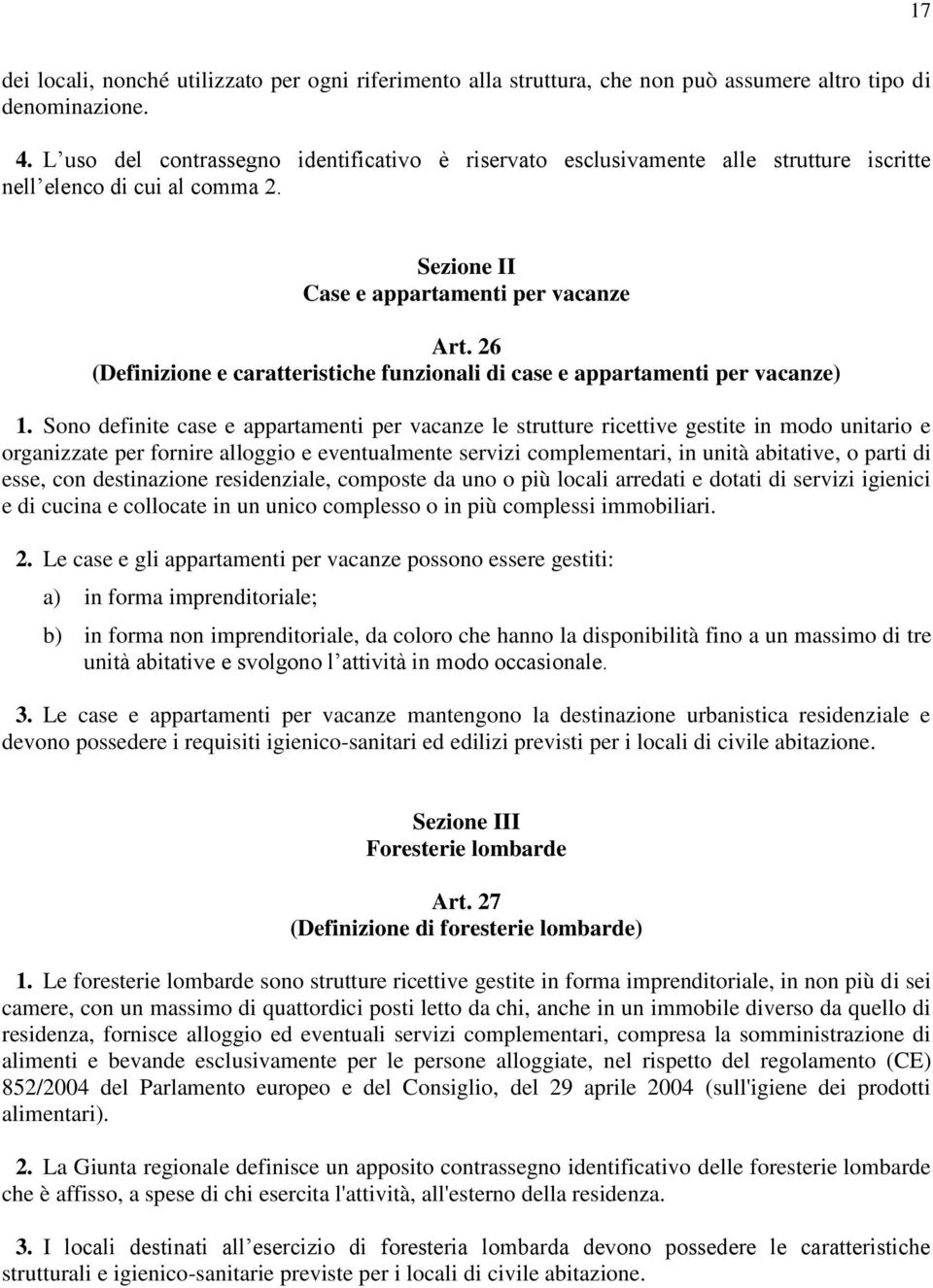 26 (Definizione e caratteristiche funzionali di case e appartamenti per vacanze) 1.