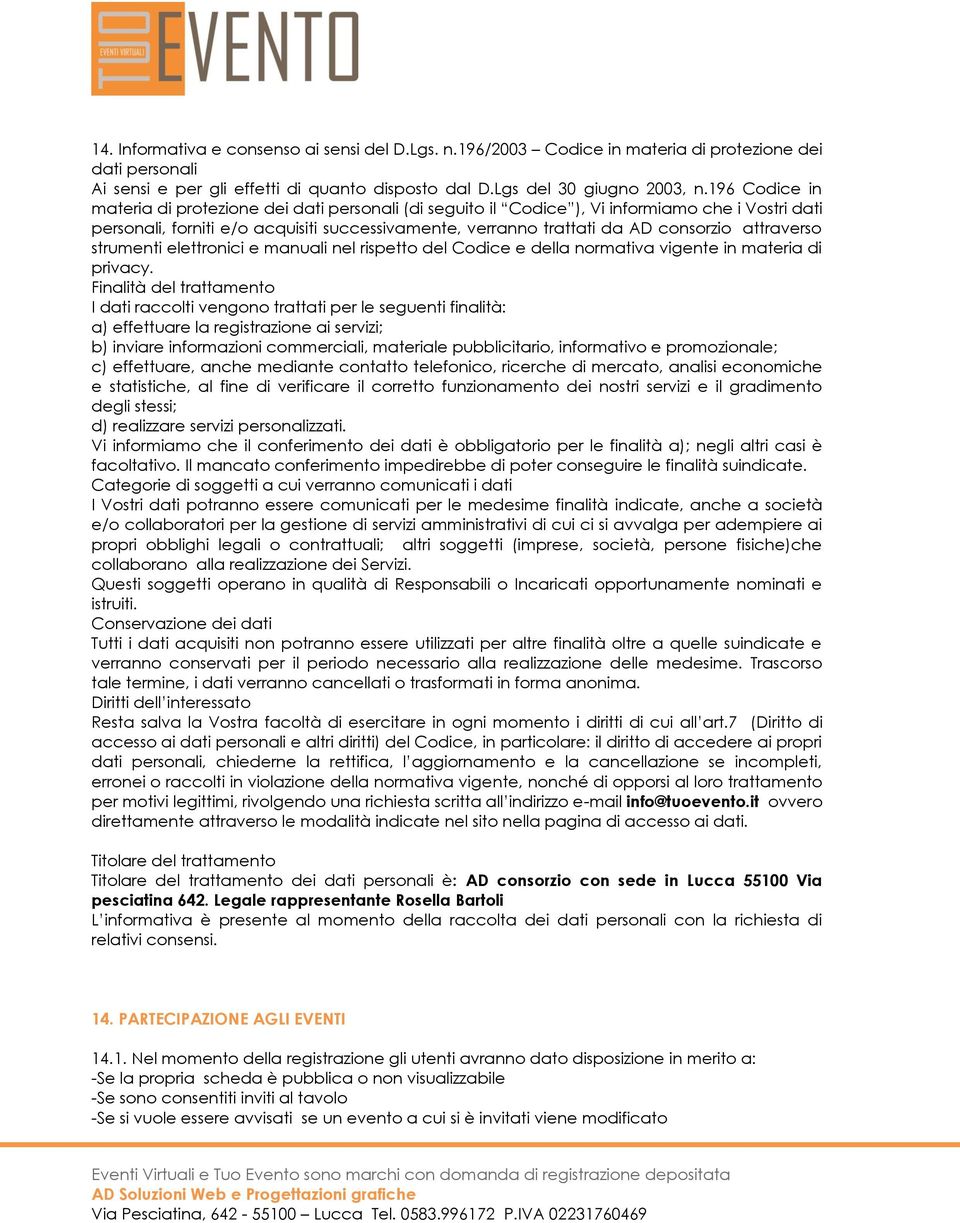 attraverso strumenti elettronici e manuali nel rispetto del Codice e della normativa vigente in materia di privacy.