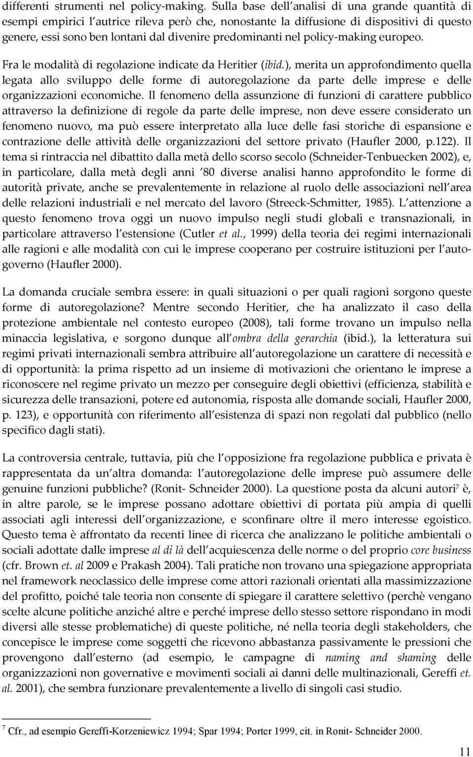 nel policy-making europeo. Fra le modalità di regolazione indicate da Heritier (ibid.