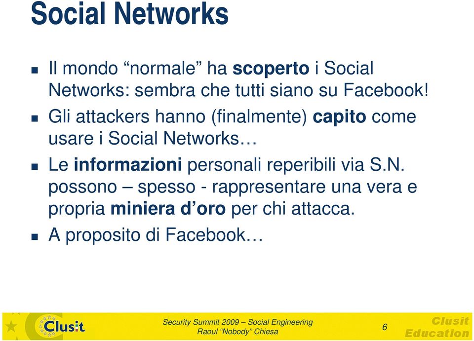 Gli attackers hanno (finalmente) capito come usare i Social Networks Le