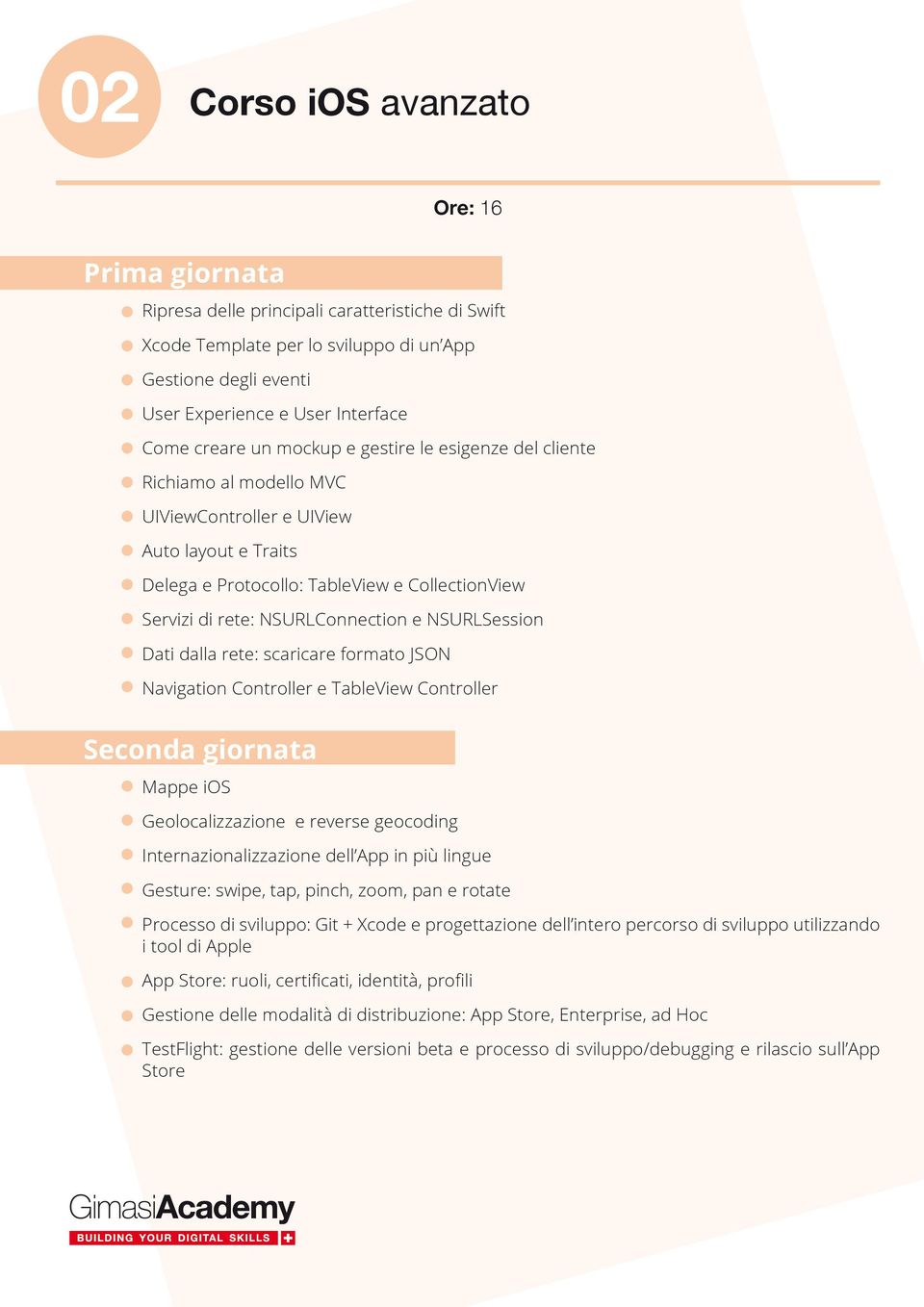 NSURLConnection e NSURLSession Dati dalla rete: scaricare formato JSON Navigation Controller e TableView Controller Seconda giornata Mappe ios Geolocalizzazione e reverse geocoding