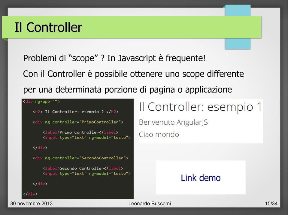 Con il Controller è possibile ottenere uno scope