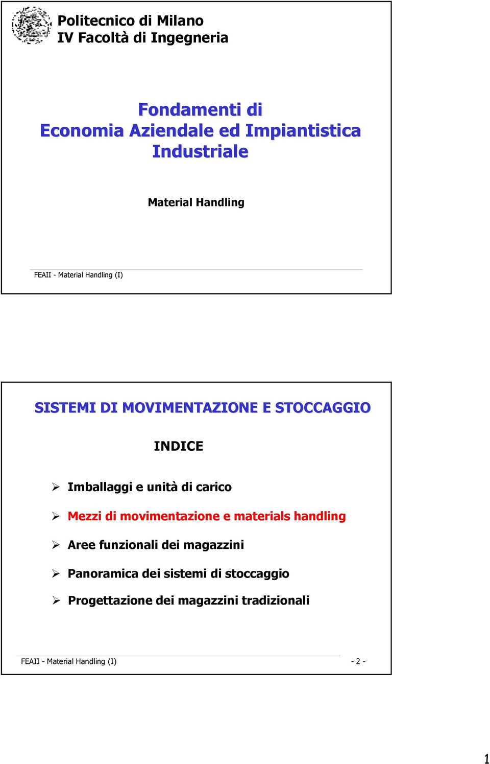 INDICE Imballaggi e unità di carico Mezzi di movimentazione e materials handling Aree funzionali dei