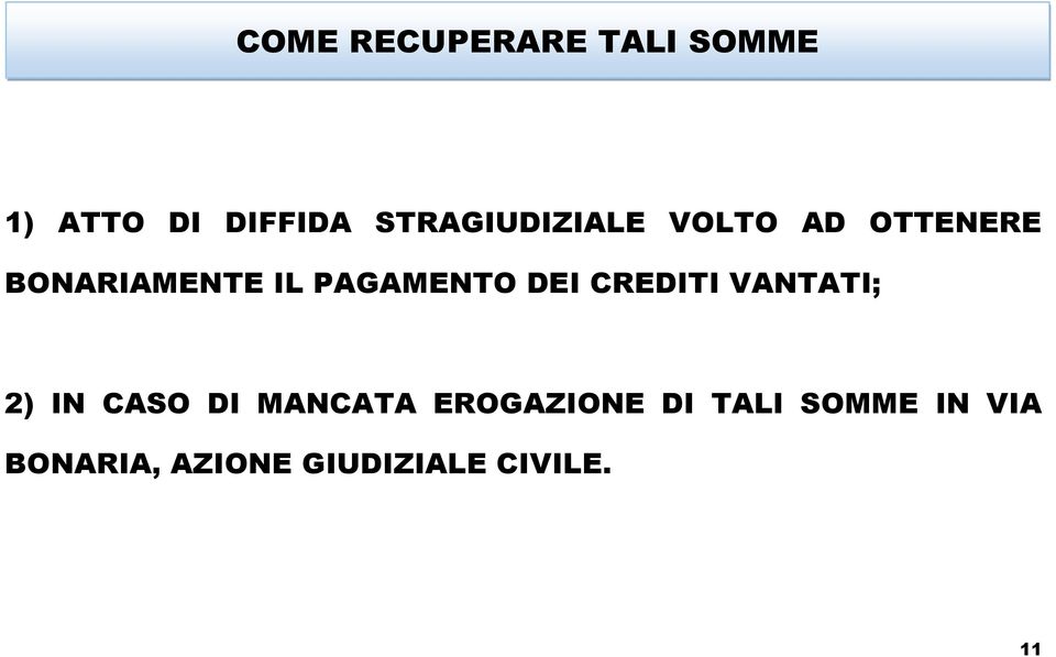 PAGAMENTO DEI CREDITI VANTATI; 2) IN CASO DI MANCATA