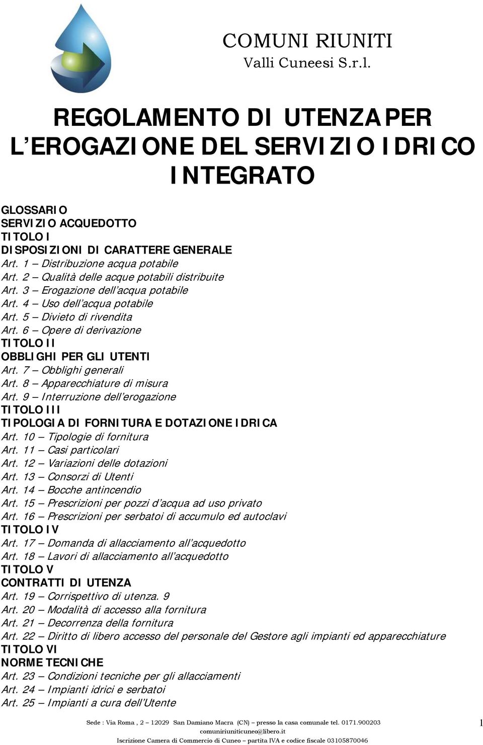 6 Opere di derivazione TITOLO II OBBLIGHI PER GLI UTENTI Art. 7 Obblighi generali Art. 8 Apparecchiature di misura Art.