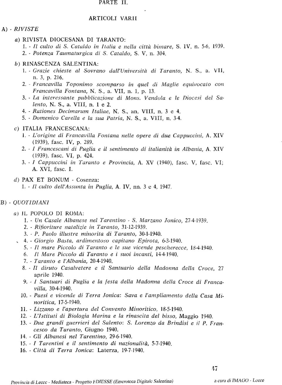 6. 2. - Francavilla Toponimo scomparso in quel di Maglie equivocato con Francavilla Fontana, N. S., a. VII, n. 1, p. 13. 3. - La interessante pubblicazione di Mons.