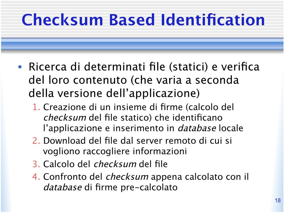 Creazione di un insieme di firme (calcolo del checksum del file statico) che identificano l applicazione e inserimento in