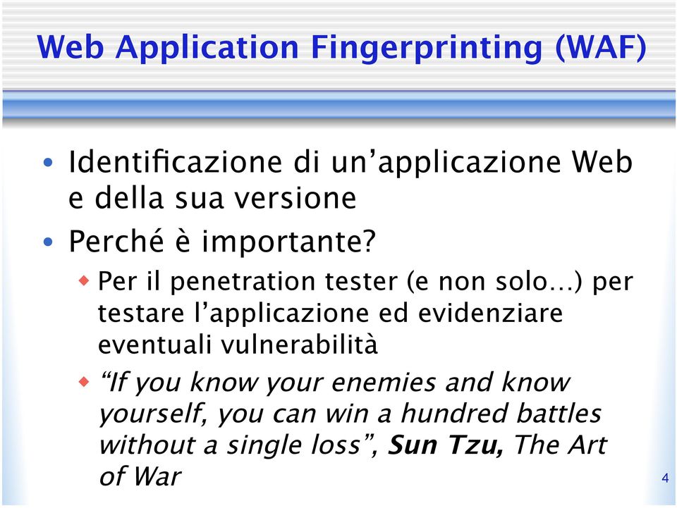 w Per il penetration tester (e non solo ) per testare l applicazione ed evidenziare