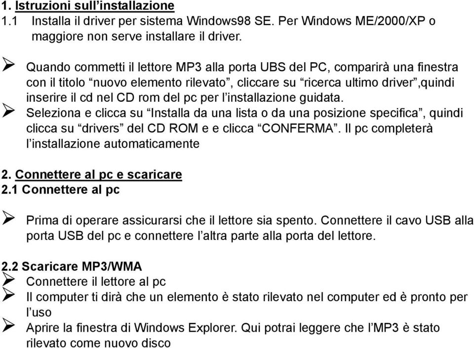 installazione guidata. Seleziona e clicca su Installa da una lista o da una posizione specifica, quindi clicca su drivers del CD ROM e e clicca CONFERMA.