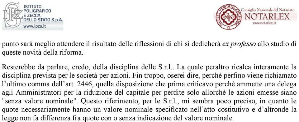 2446, quella disposizione che prima criticavo perché ammette una delega agli Amministratori per la riduzione del capitale per perdite solo allorché le azioni emesse siano "senza valore nominale".