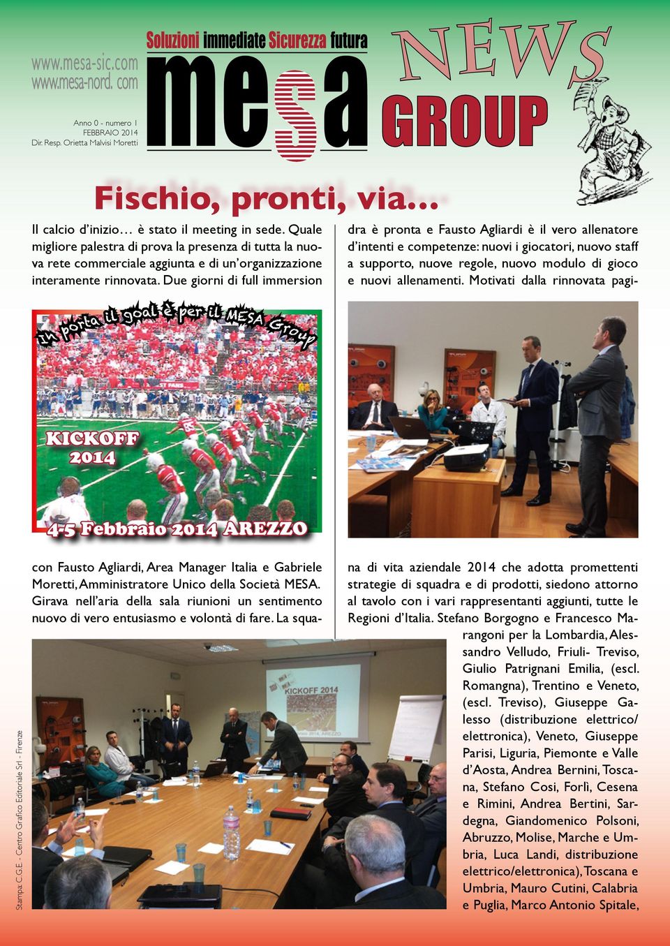 Due giorni di full immersion KICKOFF 2014 4-5 Febbraio 2014 Arezzo Stampa: C.G.E.