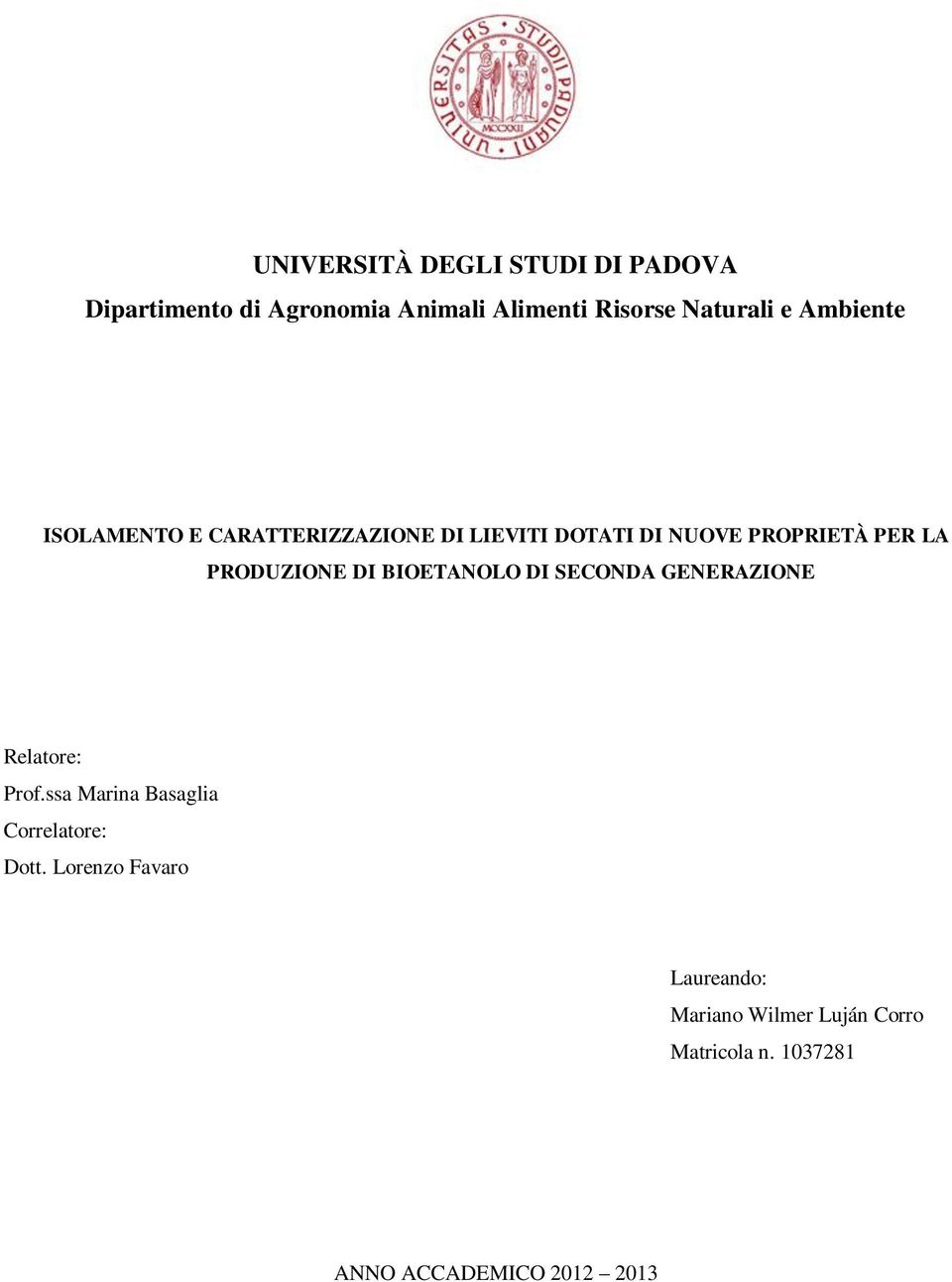 DI BIOETANOLO DI SECONDA GENERAZIONE Relatore: Prof.ssa Marina Basaglia Correlatore: Dott.