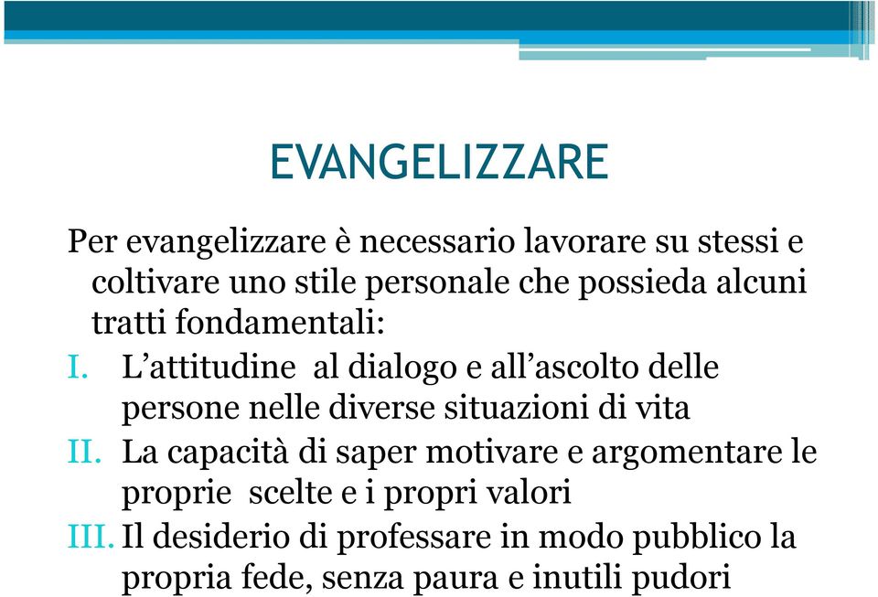 L attitudine al dialogo e all ascolto delle persone nelle diverse situazioni di vita II.